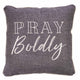 Pray Boldly Pillow